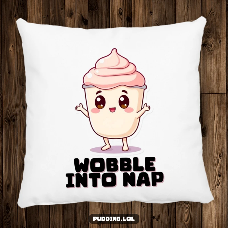 Funny pudding pillow with a jiggly pudding cup character with googly eyes doing a silly dance wobble, offering plush comfort and wobbly amusement.
