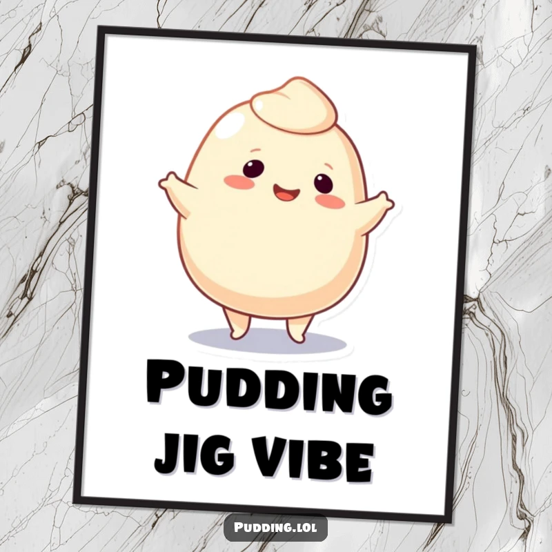 Funny Digital Art Print of a smiling pudding blob character doing a lively jig, bursting with cartoonish energy and dance.