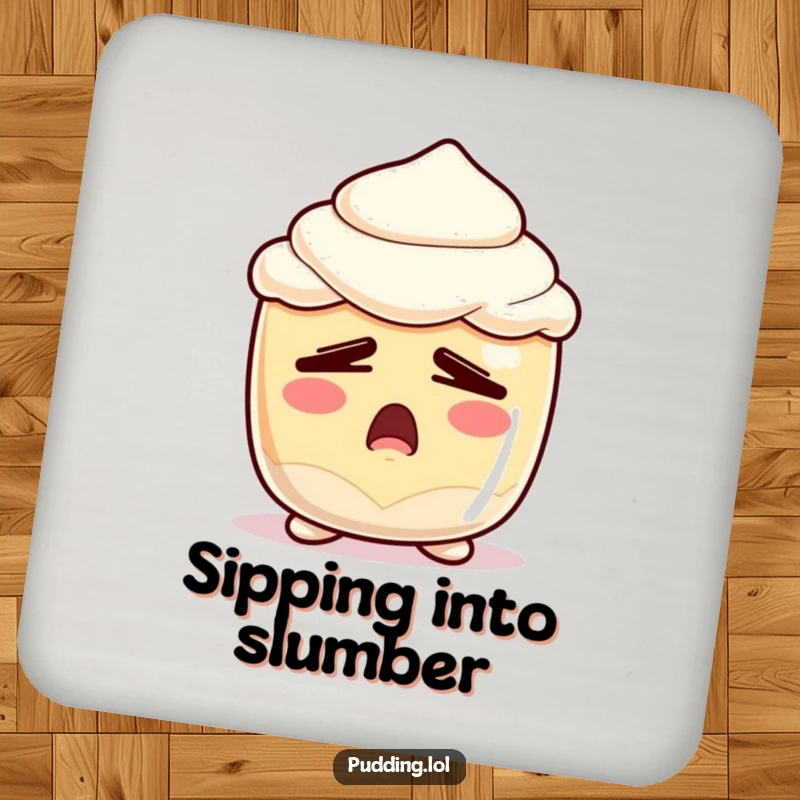 Funny Sleepy Pudding Coaster: A pudding cup character yawning dramatically with sleepy eyes, offering a protective and humorous surface.