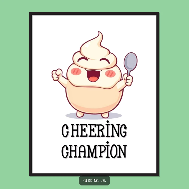 Funny Excited Pudding Poster - Wild Cheering Dessert Art Print Gift