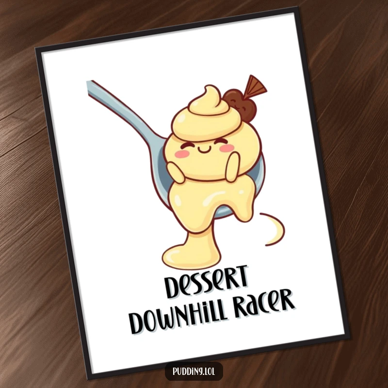Funny Poster: A wobbly pudding character is captured mid-slide down a spoon, making it a humorous and sweet piece of art.