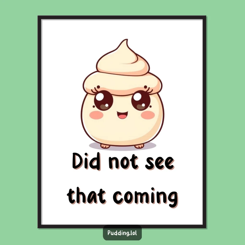 Funny Surprised Pudding Scoop Poster - Whimsical Dessert Art Print