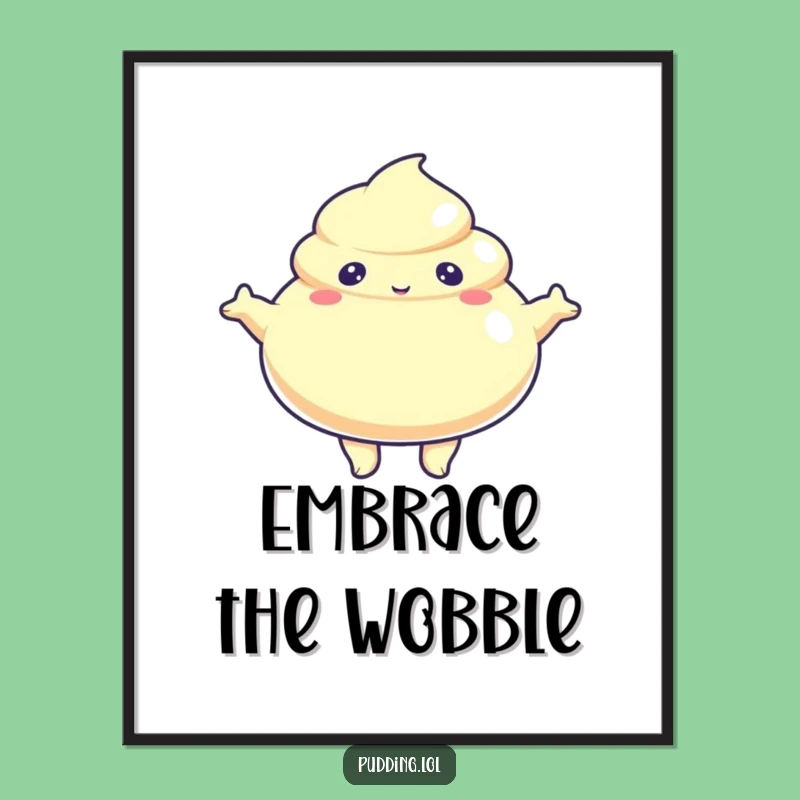 Funny Jiggly Pudding Arms Out Poster: Hug Art, Perfect Wall Decor Funny Gift