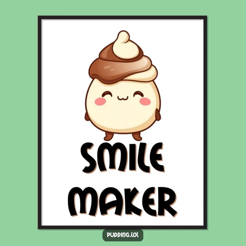 Funny Chocolate Pudding Poster - Goofy Grin Dessert Art Print