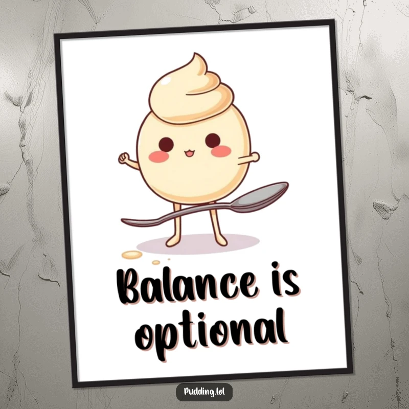 Funny Poster showing a jiggly pudding character attempting a daring balancing act on a single spoon, a humorous piece of art.