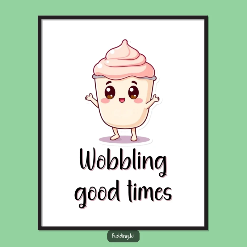 Funny Pudding Wobble Poster: Jiggly Character Googly Eyes Dance - Vibrant Wall Art & Hilarious Gift