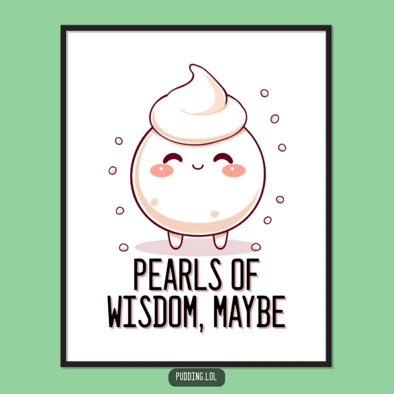 Funny Tapioca Pudding Poster: Silly Art for Dessert Lovers