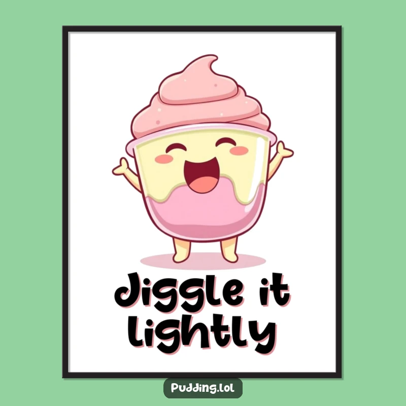 Funny Pudding Jiggle Poster: Joyful Gelatin Art, Cheerful Funny Gift Decor