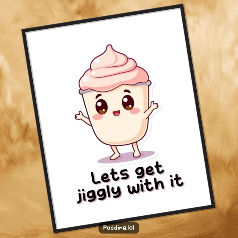 Funny Free Printable Wall Art: A jiggly pudding cup character with googly eyes doing a silly dance wobble, adding humor.