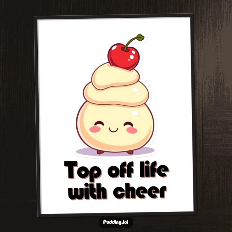 Funny free printable wall art of a smiling pudding character with impressive balance, topping its wobbly head with a cherry.