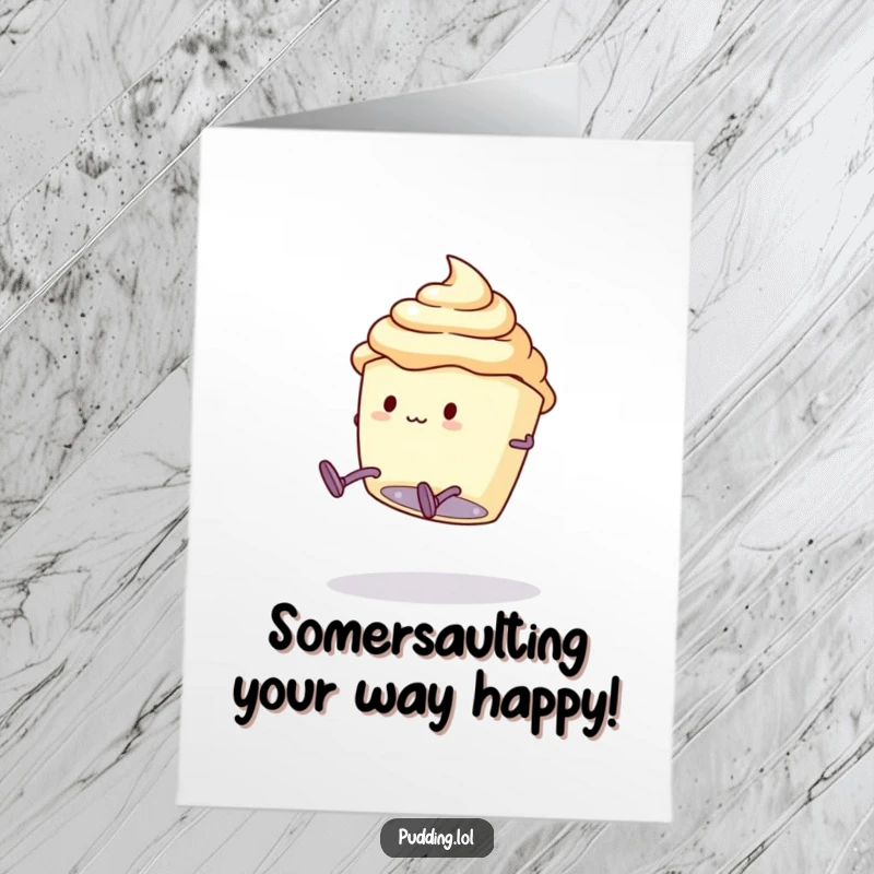 Funny free printable birthday card featuring a pudding cup with legs attempting a comically clumsy somersault, mid-tumble.