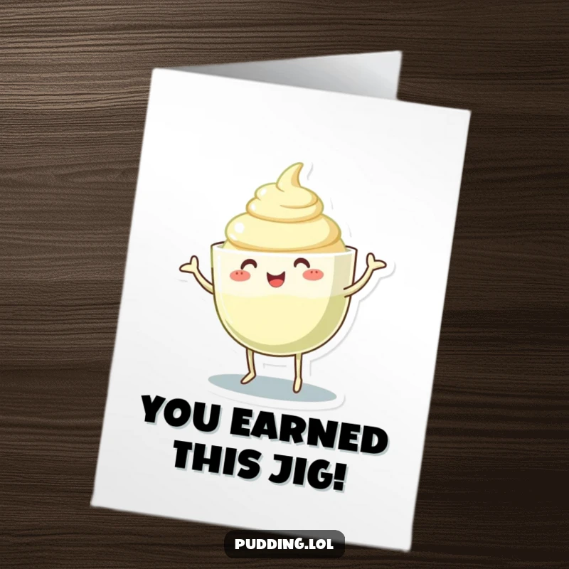 Funny Free Printable Congrats Card: A pudding cup character wiggling its body in a dance, celebrating success with pure joy, printable art.