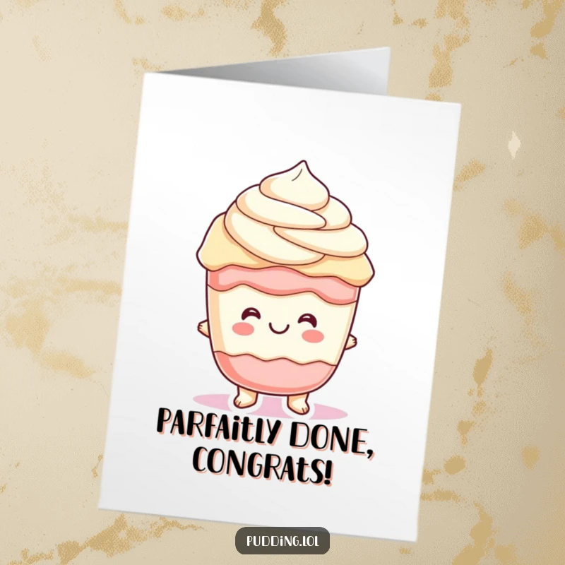 Funny free printable pudding parfait congratulations card with a cheerful character whose layers wiggle with excitement for their success.