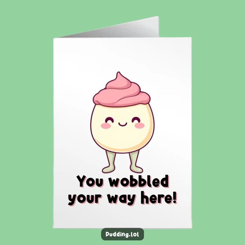 Free Printable Congrats Card: Wobbly Pudding Legs Funny Downloadable Gift