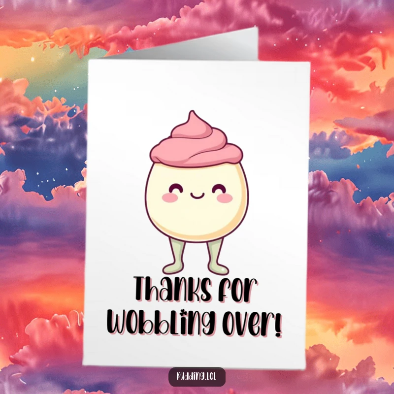 Funny free printable thank you card: A wobbly pudding cup with jelly legs, expressing gratitude with a humorous wobble.