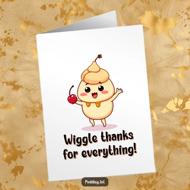 Funny Free Printable Thank You Card: Quivering caramel pudding character does a silly dance while balancing a cherry.