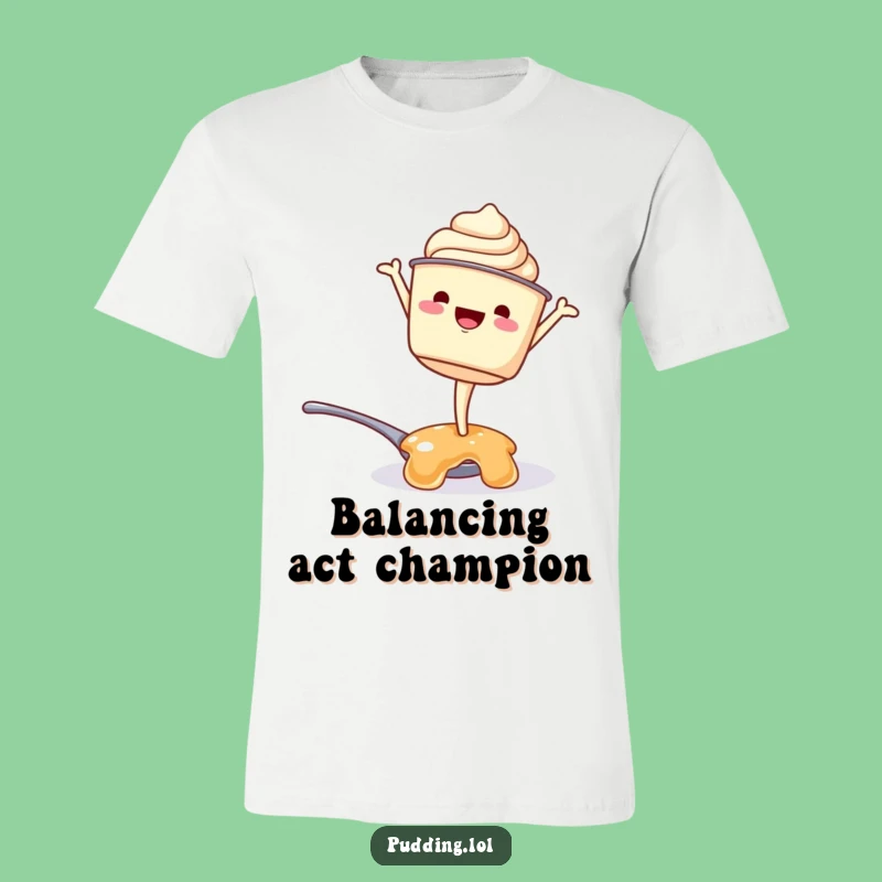 Funny Pudding Cup Handstand T-Shirt: Bold Dessert Humor Tee, Ideal Funny Gift for Foodies