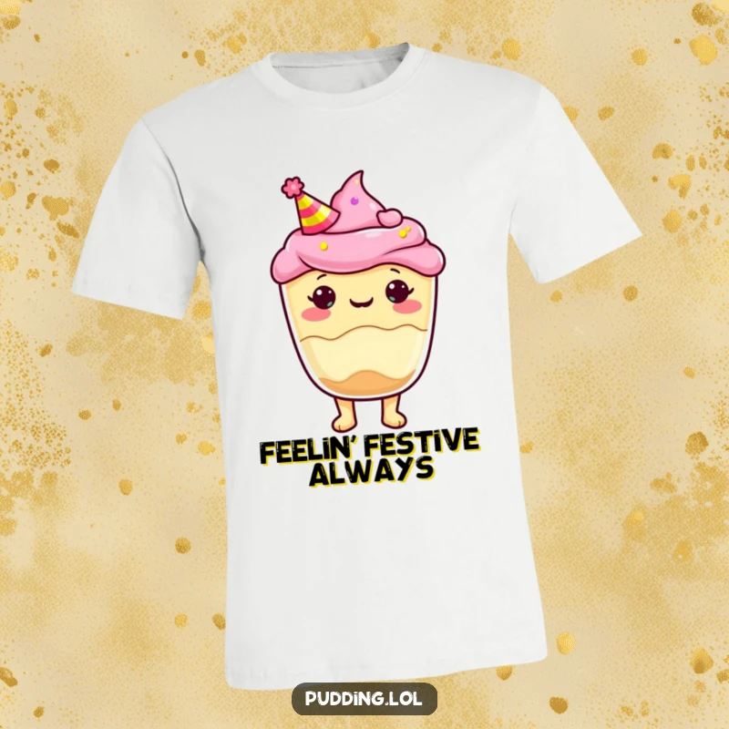 Funny T-Shirt showcasing a pudding cup character sporting a colorful party hat, embodying pure celebratory fun and joy.