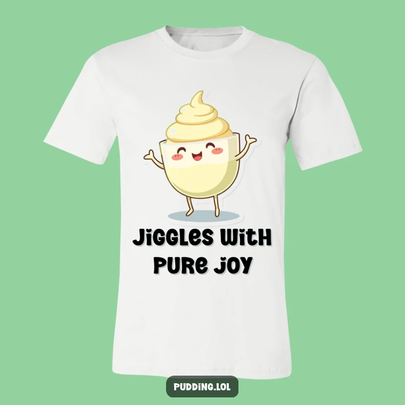 Funny Pudding Cup T-Shirt: Dancing Gelatinous Body, Hilarious Wiggle Gift