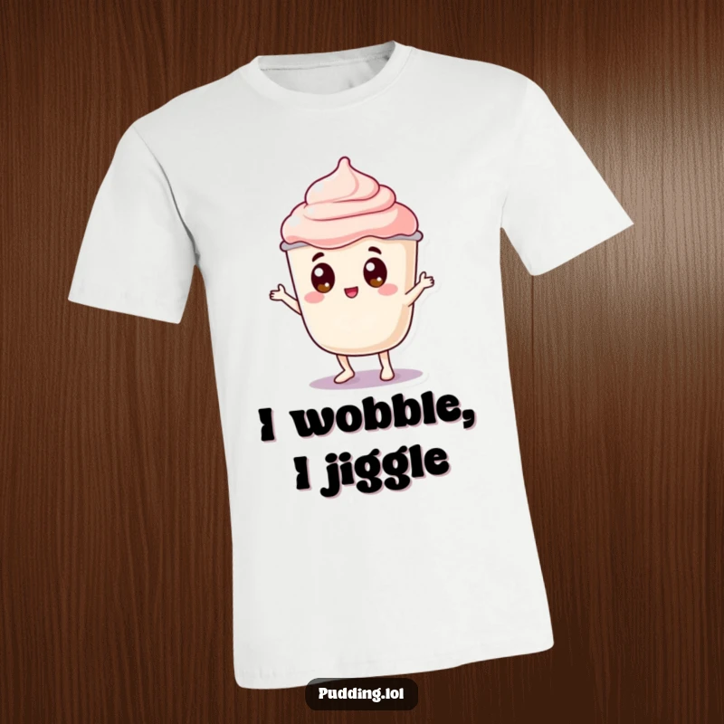 Funny pudding t-shirt showcasing a jiggly pudding cup character with googly eyes doing a silly dance wobble, full of gelatinous glee.